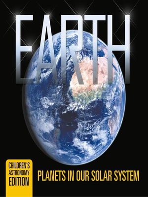 cover image of Earth--Planets in Our Solar System--Children's Astronomy Edition